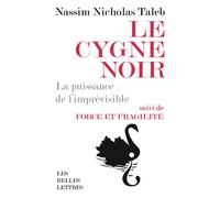 Le Cygne noir [format poche] La puissance de l'imprévisible. Suivi de Force et Fragilité - Nassim Nicholas Taleb - Belles Lettres - broché - Etude
