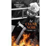 Le cygne noir Tome IV - Frédérique Roger - Le Lys Bleu - broché - Roman