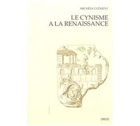 Le Cynisme À La Renaissance - D'erasme À Montaigne Suivi De Les Epistres De Diogenes (1546)