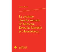 Le cynisme dans les romans de Mirbeau, Drieu la Rochelle et Houellebecq