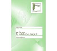 Le Cyrano Ce n'était qu'un clochard 2 pièces à jouer - Johan Ligaud - Muse Editions - broché - Roman