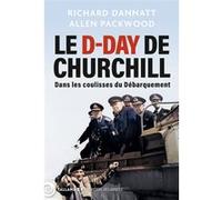Le D-Day de Churchill Allen Packwood (Auteur), Johan-Frédérik Hel-Guedj (Traduction), Richard Dannatt (Auteur)
