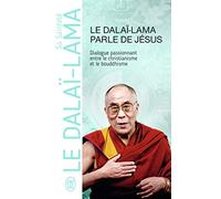 Le Dalaï-Lama Parle De Jésus - Une Perspective Bouddhiste Sur Les Enseignements De Jésus