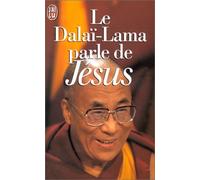 Le Dalai-Lama Parle De Jesus. Une Perspective Bouddhiste Sur Les Enseignements De Jesus