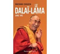 Le dalaï-lama, une vie Mayank Chhaya (Auteur)