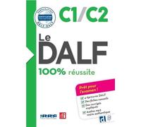 Le DALF - 100% réussite - C1/C2