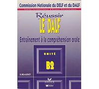 Le DALF : Entraînement à la compréhension orale, unité B2