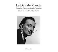 Le Dalí de Marchi Salvador Dalí soumis à la Question - Entretiens avec Robert Descharnes - Jean-François Marchi - Spm Lettrage - broché - Essai