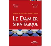 Le damier stratégique: Pour une nouvelle vision de l'entreprise