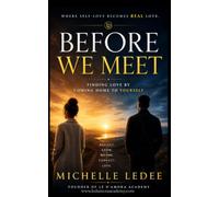 Le' d'Amora: Before We Meet: Finding Love By Coming Home to Yourself