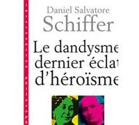 Le dandysme, dernier éclat d'héroïsme