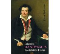 LE DANDYSME LITTERAIRE EN FRANCE AU XIXe SIECLE - Karin Becker - Paradigme Eds - broché - Etude