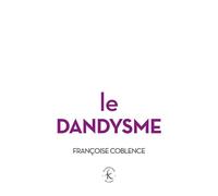 Le Dandysme, obligation d'incertitude - Françoise Coblence - Klincksieck - broché - Essai