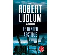 Le Danger arctique - Robert Ludlum - Lgf - Poche - Roman