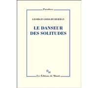 Le danseur des solitudes Georges Didi-Huberman (Auteur)