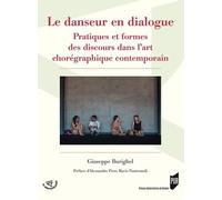 Le Danseur En Dialogue - Pratiques Et Formes Des Discours Dans L'art Chorégraphique Contemporain
