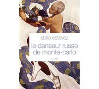 Le danseur russe de Monte-Carlo Roman - traduit de l'espagnol (Cuba) par Alice Seelow - Abilio Estevez - Grasset - broché - Roman