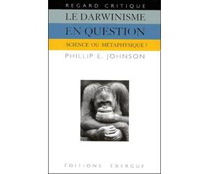 Le Darwinisme en question. Science ou métaphysique ?