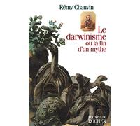 Le Darwinisme ou la Fin d'un mythe