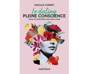 Le dating pleine conscience. mieux se connaitre pour mieux aimer Mieux se connaître pour mieux aimer - HUBERT PASCALE - Saint-Jean Eds - broché - Guide