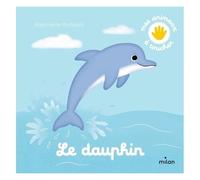 Raphaëlle Michaud – Le dauphin – Document jeunesse – cartonné