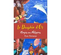 Le Dauphin d'Or Plongées aux Philippines - Yves Terrasse - Le Lys Bleu - broché - Roman