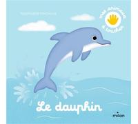 Raphaëlle Michaud – Le dauphin – Document jeunesse – cartonné
