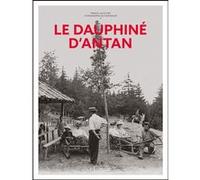 Le Dauphiné d'antan Franck Lecoutre (Auteur)