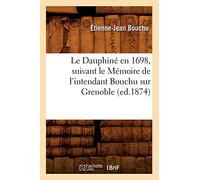 Le Dauphiné en 1698, suivant le Mémoire de l'intendant Bouchu sur Grenoble (ed.1874)