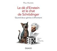 Le dé d'Einstein et le chat de Schrödinger: Quand deux génies s'affrontent