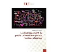 Le de veloppement du public universitaire pour la musique classique - Natassja Oliveira Menezes - Universitaires Europeennes - broché - Etude