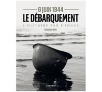 Le Débarquement 6 Juin 1944 - L'histoire Par L'image