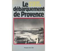 Le Débarquement de Provence: 15 août 1944