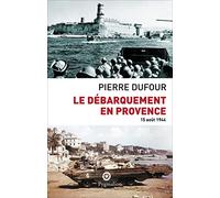 Le Débarquement de Provence: 15 août 1944