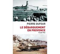 Le Débarquement de Provence 15 août 1944 - Pierre Dufour - Pygmalion - broché - Etude