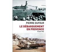 Le Débarquement de Provence Pierre Dufour (Auteur)