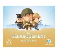 Le débarquement du 6 juin 1944 Bruno Wennagel (Illustration), Guillaume Biasse (Illustration), Mathieu Ferret (Illustration), Patricia Crété (Auteur)