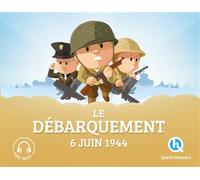 Le débarquement du 6 juin 1944 - Bruno Wennagel - Quelle Histoire - broché - Document jeunesse dès 6 ans