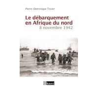 Le débarquement en Afrique du Nord: 8 novembre 1942