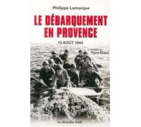 Le Débarquement en Provence : 15 août 1944