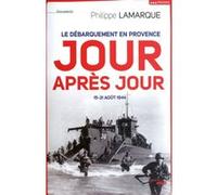 Le débarquement en Provence jour après jour Philippe Lamarque (Auteur)