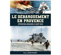 Le Débarquement En Provence - Opération Dragoon, 15 Août 1944