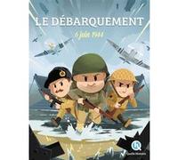 Le débarquement Julie Gouazé (Auteur), Bruno Wennagel (Illustration), Mathieu Ferret (Illustration), Mathilde Tuffin (Illustration), Nuno Alves Rodrigues (Illustration), Camille Mertz (Illustration),