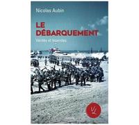 Nicolas Aubin – Le Débarquement, vérités et légendes – Essai – Broché