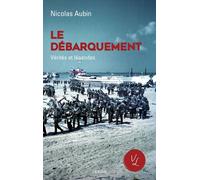 Nicolas Aubin – Le Débarquement, vérités et légendes – Essai – Broché