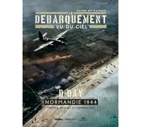 Le débarquement vu du ciel - D-Day Normandie 1944