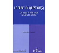 Le débat en question(s) Une analyse du débat culturel "Le Masque et la Plume" - Marina-Oltea Paunescu - L'harmattan - broché - Etude