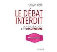 Le Débat interdit - Langage, covid et totalitarisme - Ariane Bilheran - Tredaniel La Maisnie - broché - Essai