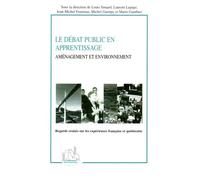 Le débat public en apprentissage Aménagement et environnement - Regard croisés sur les expériences française et québécoise - Louis Simard - L'harmattan - broché - Essai
