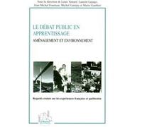 Le débat public en apprentissage Aménagement et environnement - Regard croisés sur les expériences française et québécoise - Louis Simard - L'harmattan - broché - Essai